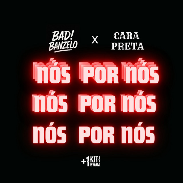 BadiBanzelo x Cara Preta – Nós Por Nós