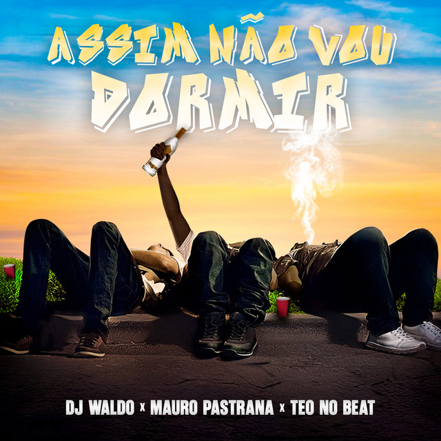 Dj Waldo x Mauro Pastrana x Teo No Beat – Assim Não Vou Dormir