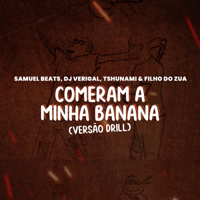 Samuel Beats, Dj Verigal, Tshunami, Filho do Zua – Comeram a Minha Banana (Versão Drill)