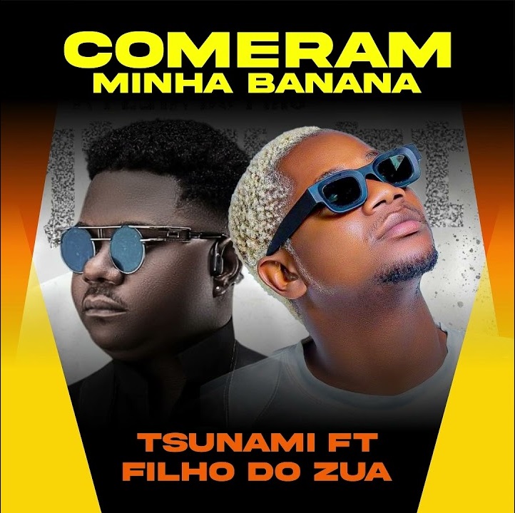 Tshunami ft. Filho Do Zua – Comeram a minha Banana