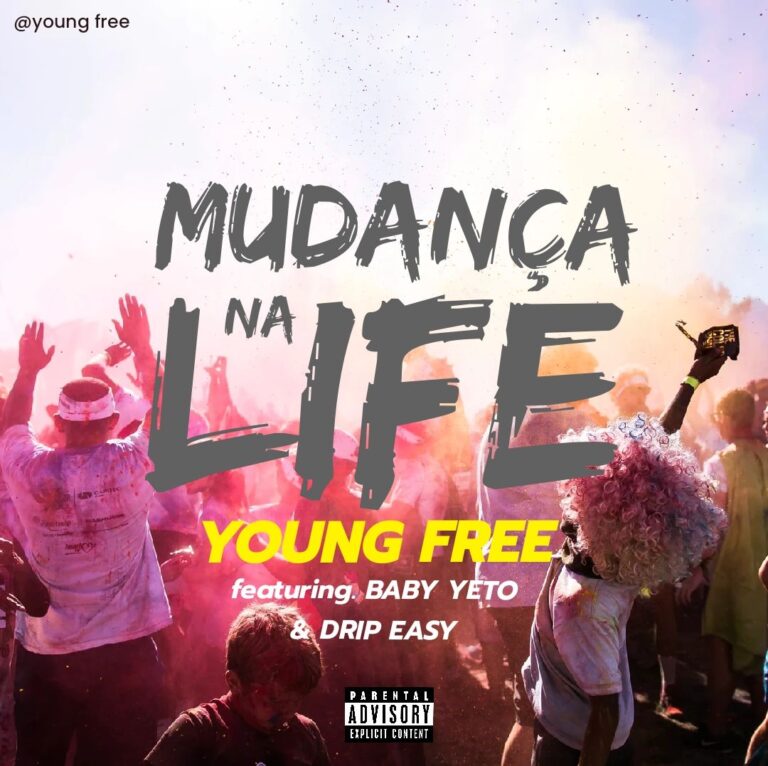 Young Free Ft. Baby Yeto & Drip Easy – Mudança Na Life (Prod. Semilson-B)
