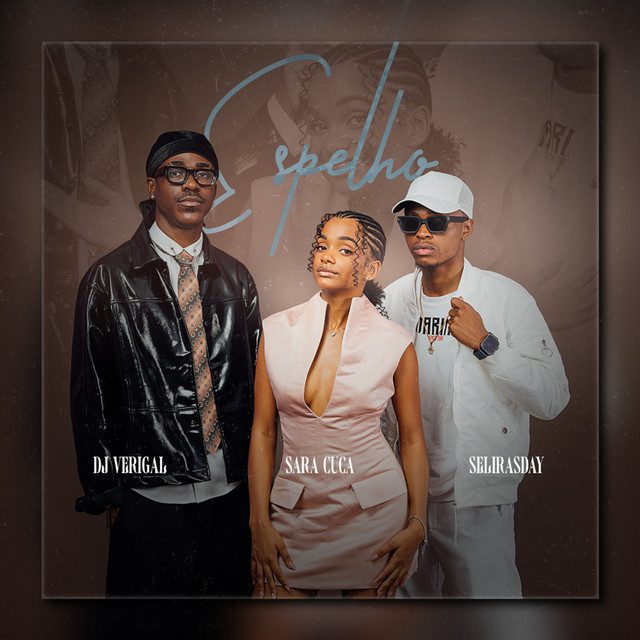 Dj Verigal – Espelho (ft. Sara Cuca e Selirasday)