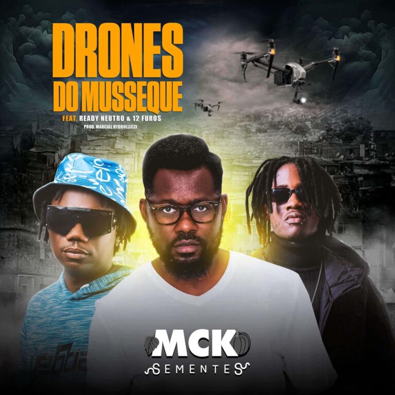 MCK – Drones do Musseque (ft. 12 Furos & Ready Neutro)